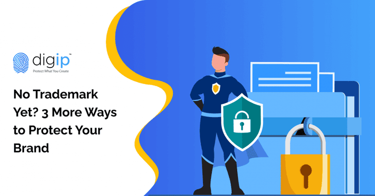 No Trademark Yet? 3 More Ways to Protect Your Brand